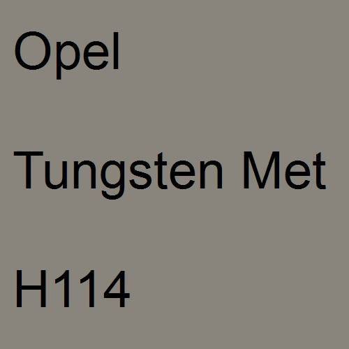 Opel, Tungsten Met, H114.